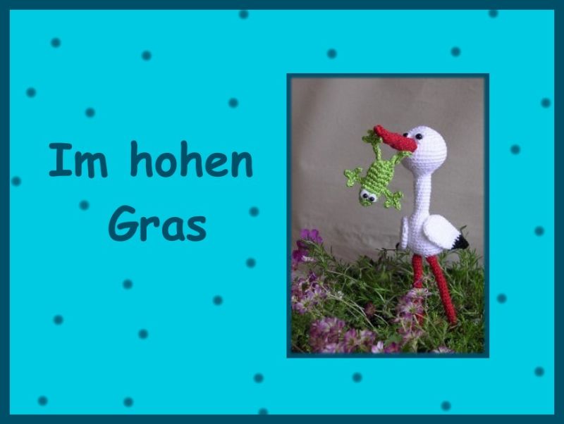♡ Häkelanleitung "Im hohen Gras" ♡, Storch, Frosch, Gehäkeltes, Amigurumi