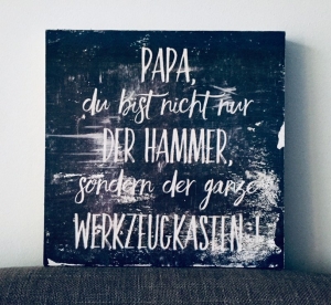 Holzbild ♡ Geschenk zum Vatertag - Papa ist nicht nur der Hammer , sondern der ganze Werkzeugkasten. Geburtstag Vater